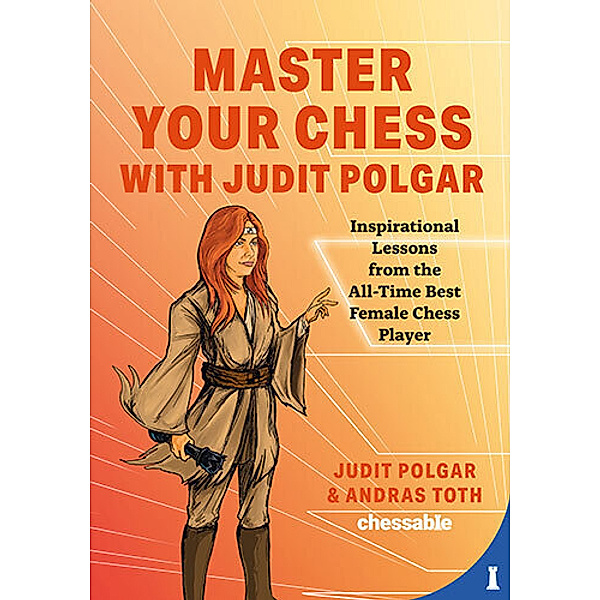 Master Your Chess with Judit Polgar, Judit Polgar, Andras Toth