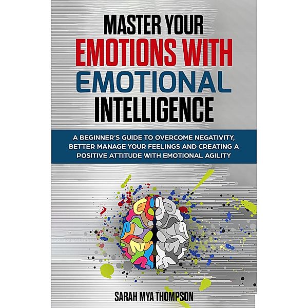 Master your Emotions with Emotional Intelligence, Sarah Mya Thompson