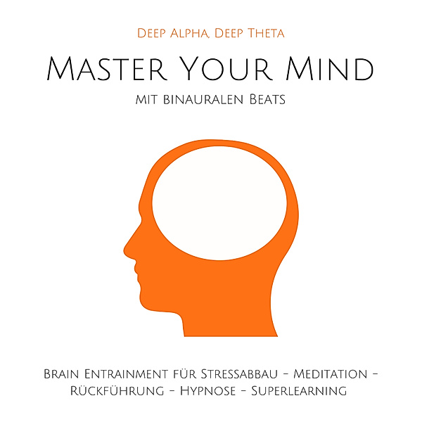 Master Your Mind: Deep Alpha, Deep Theta, Jonas Richter