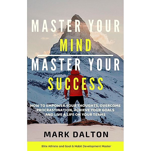 Master Your Mind - Master Your Success, Mark Dalton