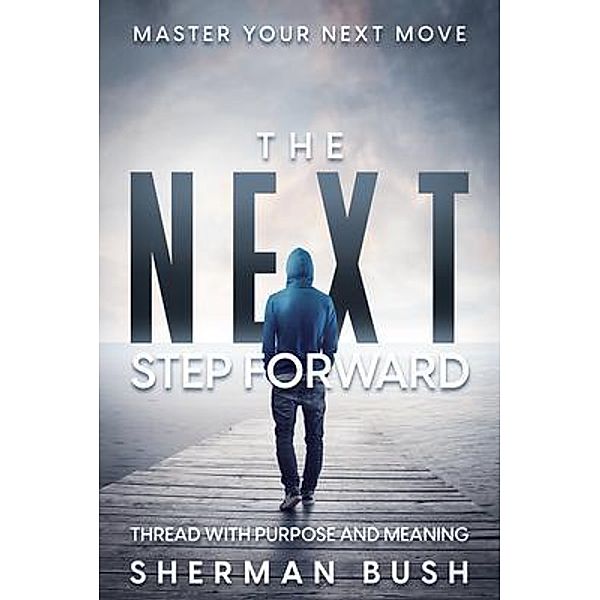 Master Your Next Move, Sherman Bush