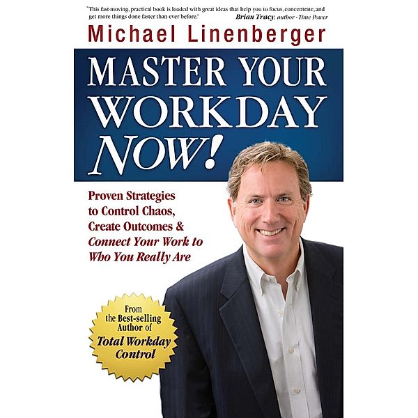 Master Your Workday Now: Proven Strategi, Michael Linenberger