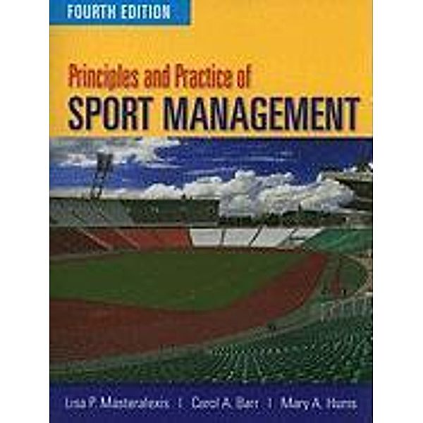 Masteralexis, L: Principles and Practice of Sport Management, Lisa Pike Masteralexis, Carol A. Barr, Mary A. Hums