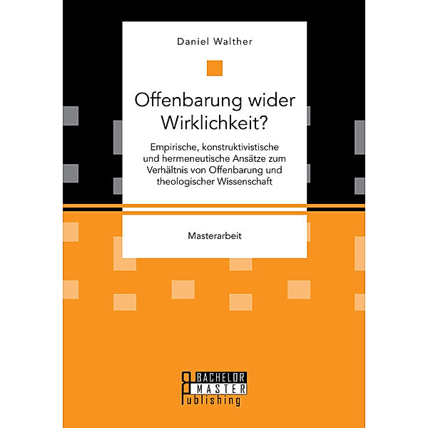 Masterarbeit / Offenbarung wider Wirklichkeit?, Daniel Walther