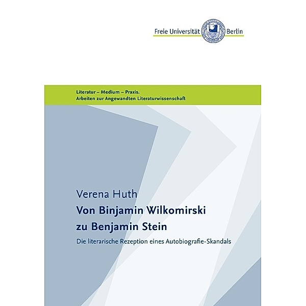 Masterarbeiten der Angewandten Literaturwissenschaft / Von Binjamin Wilkomirski zu Benjamin Stein, Verena Huth