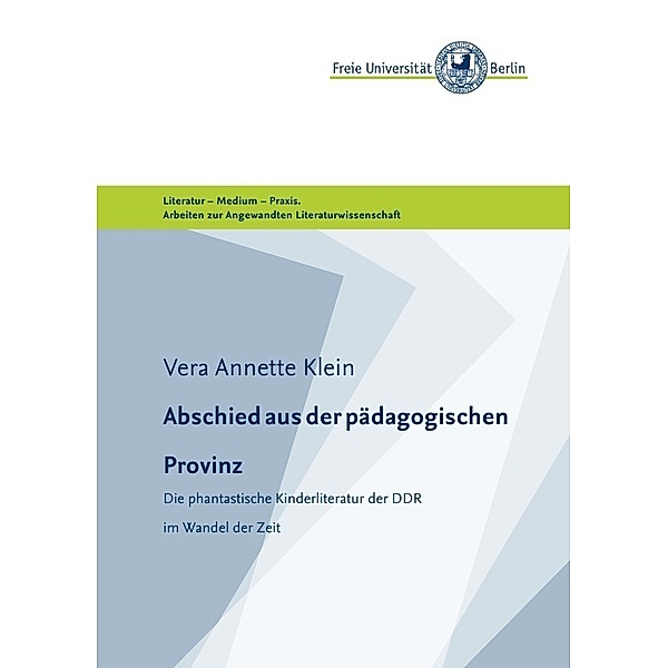 Masterarbeiten der Angewandten Literaturwissenschaft / Abschied aus der pädagogischen Provinz, Vera Annette Klein