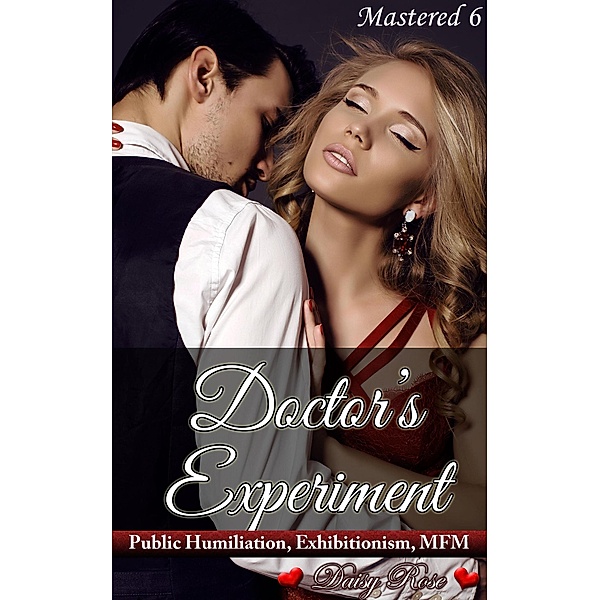 Mastered 6 - Doctor's Experiment / Mastered, Daisy Rose