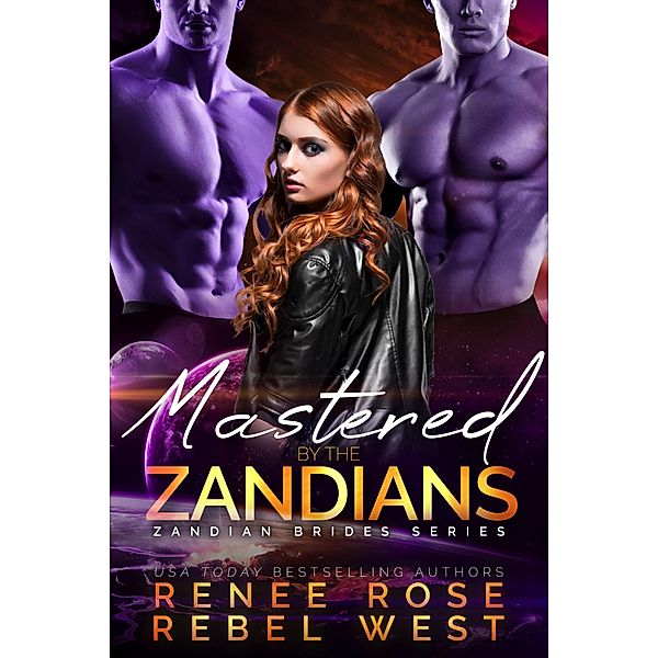 Mastered by the Zandians (Zandian Brides, #3) / Zandian Brides, Renee Rose, Rebel West