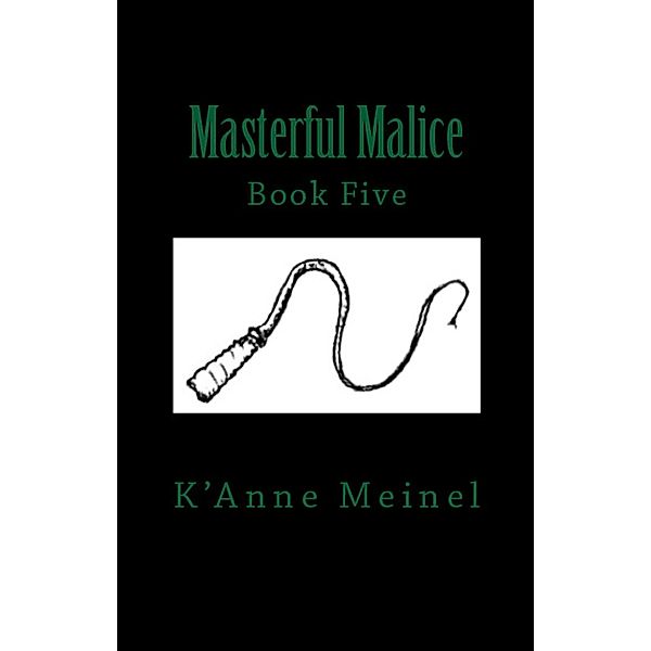 Masterful Malice / Malice, K'Anne Meinel