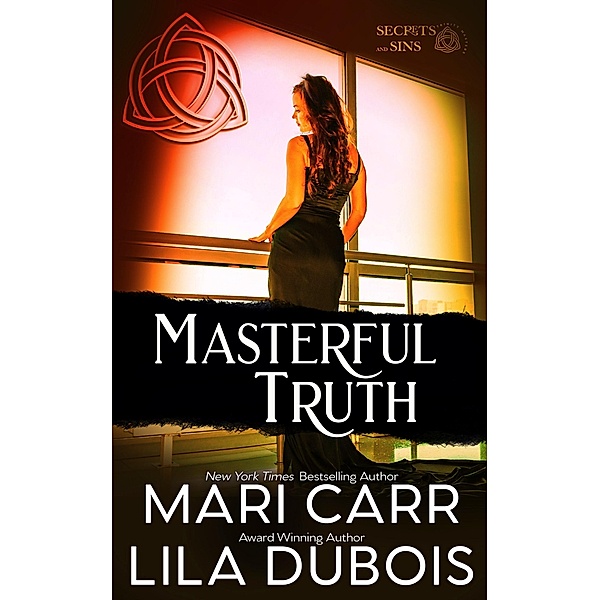 Masterful Truth (Trinity Masters: Secrets and Sins, #6) / Trinity Masters: Secrets and Sins, Mari Carr, Lila Dubois