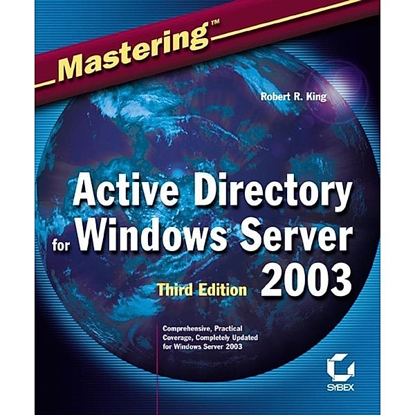 Mastering Active Directory for Windows Server 2003, Robert King