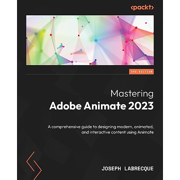Mastering Adobe Animate 2023, Joseph Labrecque