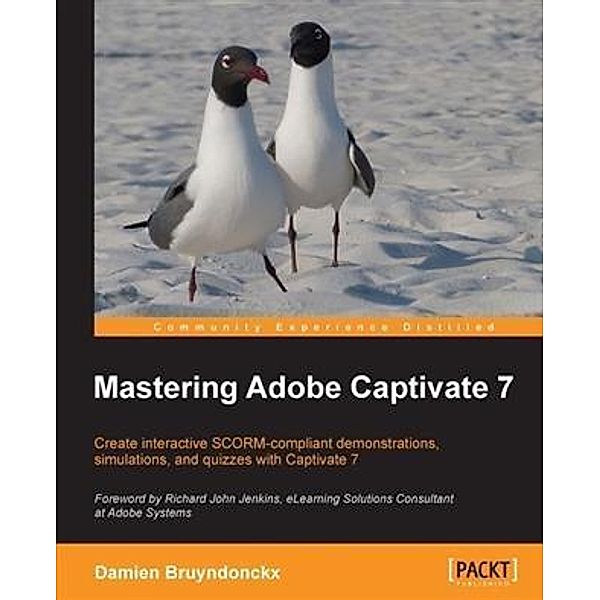 Mastering Adobe Captivate 7, Damien Bruyndonckx