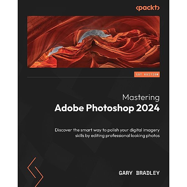 Mastering Adobe Photoshop 2024, Gary Bradley