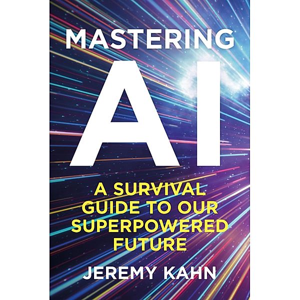 Mastering AI, Jeremy Kahn