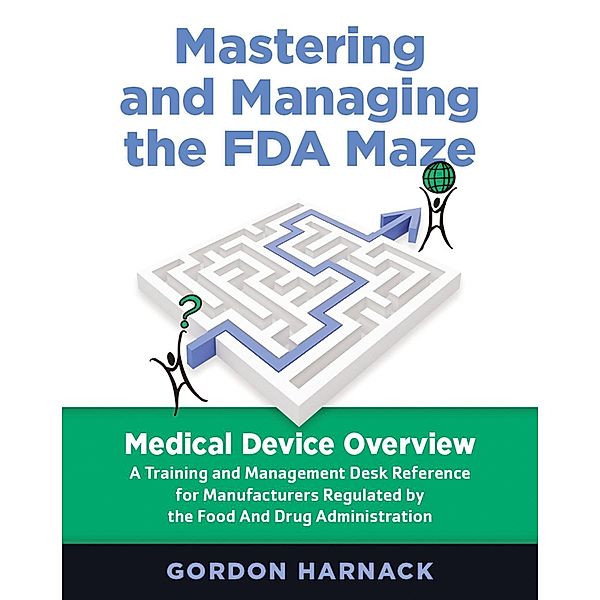 Mastering and Managing the FDA Maze, Gordon Harnack