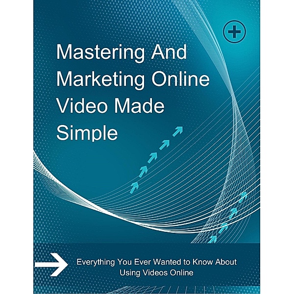 Mastering and Marketing Online-Video-Made-Simple, Karllo Mello