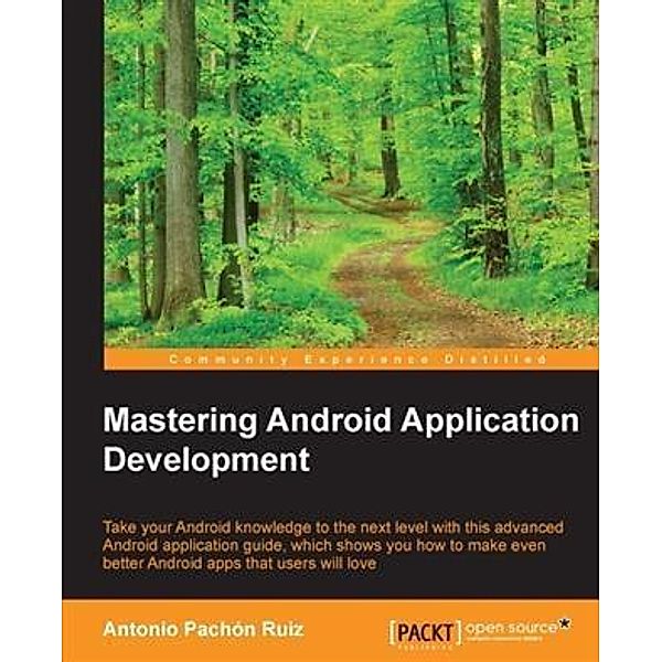 Mastering Android Application Development, Antonio Pachon Ruiz