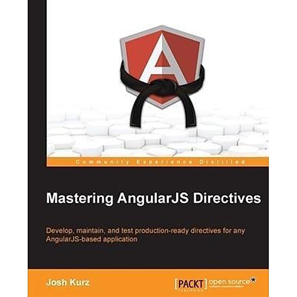 Mastering AngularJS Directives, Josh Kurz