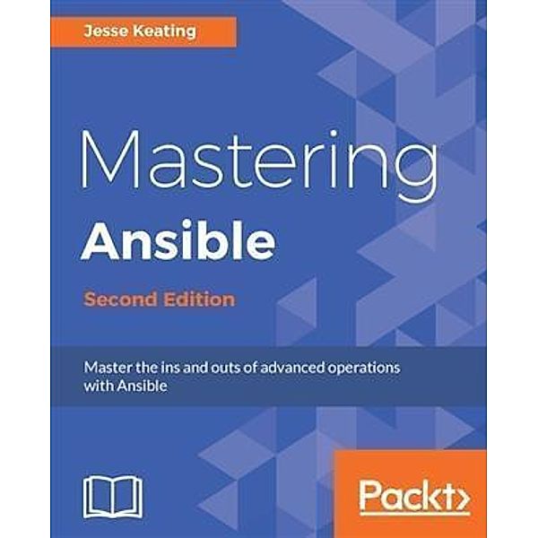 Mastering Ansible - Second Edition, Jesse Keating
