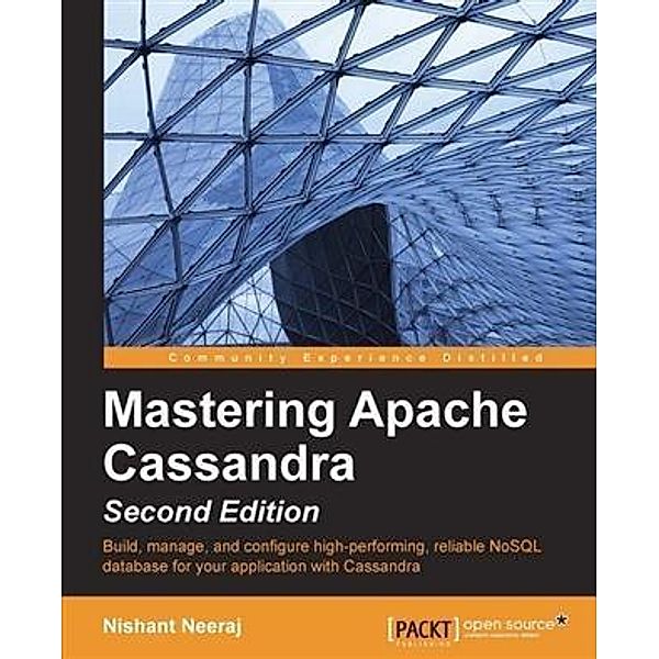 Mastering Apache Cassandra - Second Edition, Nishant Neeraj