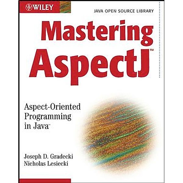 Mastering AspectJ, Joseph D. Gradecki, Nicholas Lesiecki