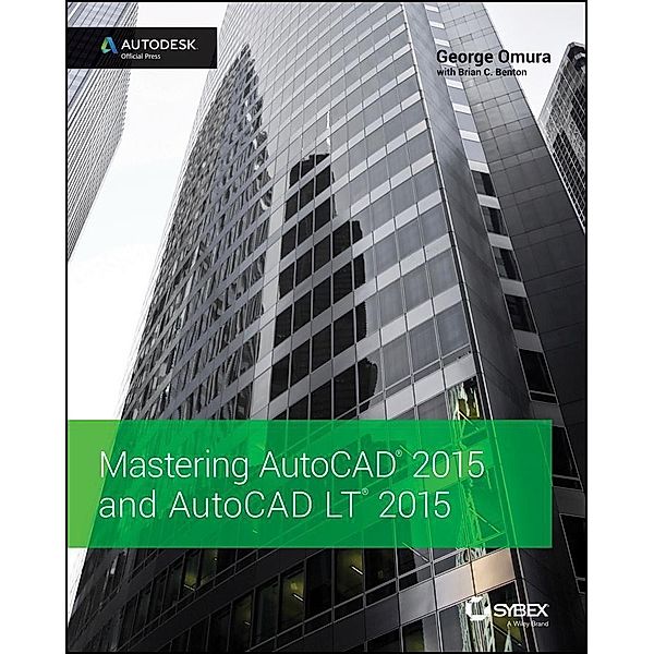 Mastering AutoCAD 2015 and AutoCAD LT 2015, George Omura, Brian C. Benton