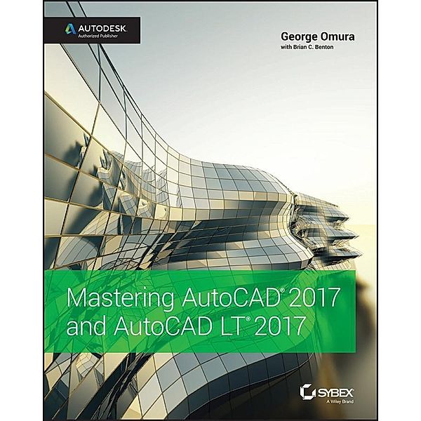 Mastering AutoCAD 2017 and AutoCAD LT 2017, George Omura, Brian C. Benton