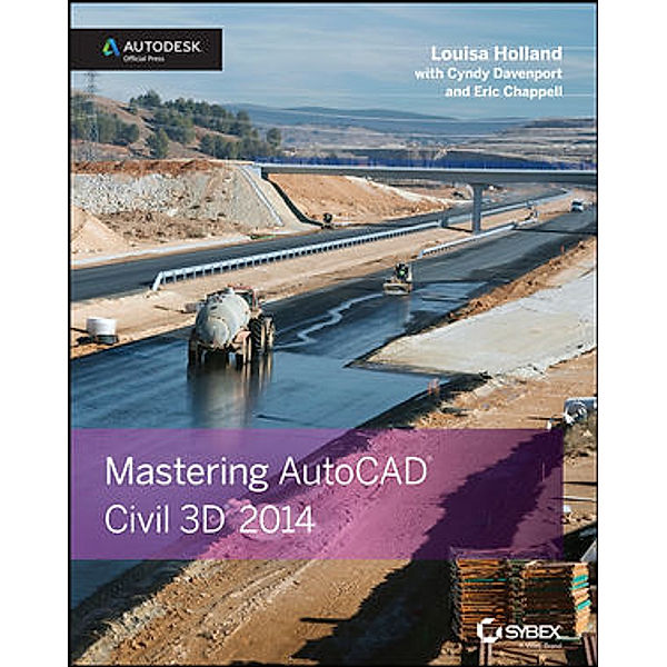 Mastering AutoCAD Civil 3D 2014, Louisa Holland, Cyndy Davenport, Eric Chappell