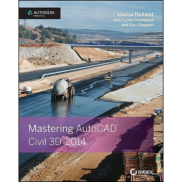 Mastering AutoCAD Civil 3D 2014, Louisa Holland, Cyndy Davenport, Eric Chappell