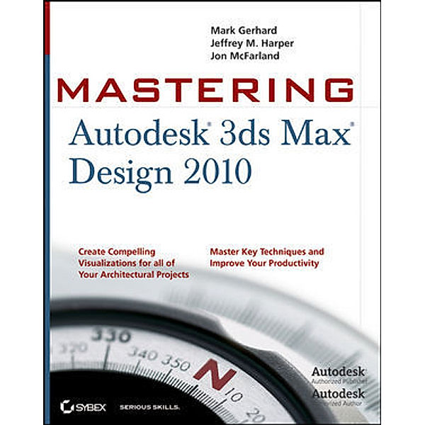 Mastering Autodesk 3ds Max Design 2010, Mark Gerhard, Jeffrey Harper, Jon McFarland