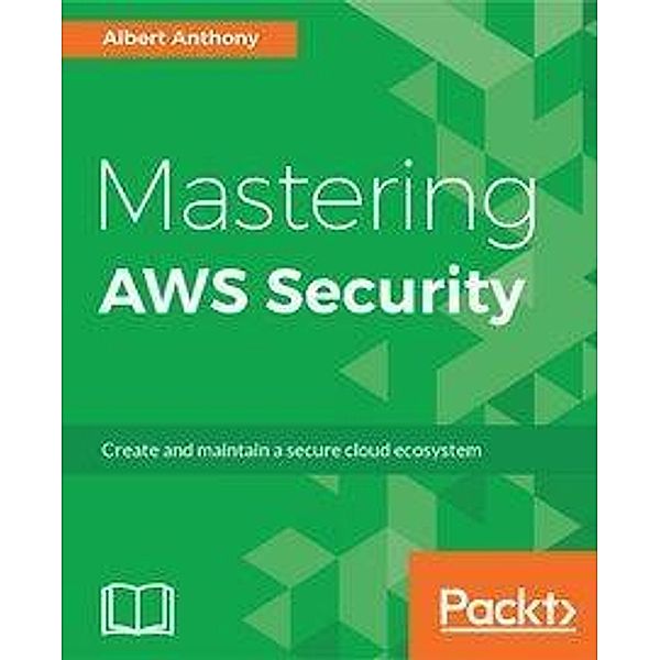 Mastering AWS Security, Albert Anthony