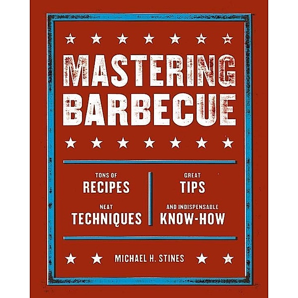 Mastering Barbecue, Michael H. Stines
