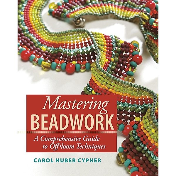 Mastering Beadwork, Carol Huber Cypher