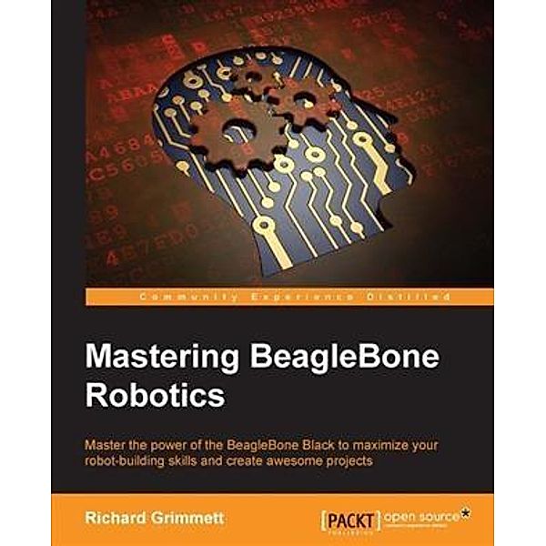 Mastering BeagleBone Robotics, Richard Grimmett