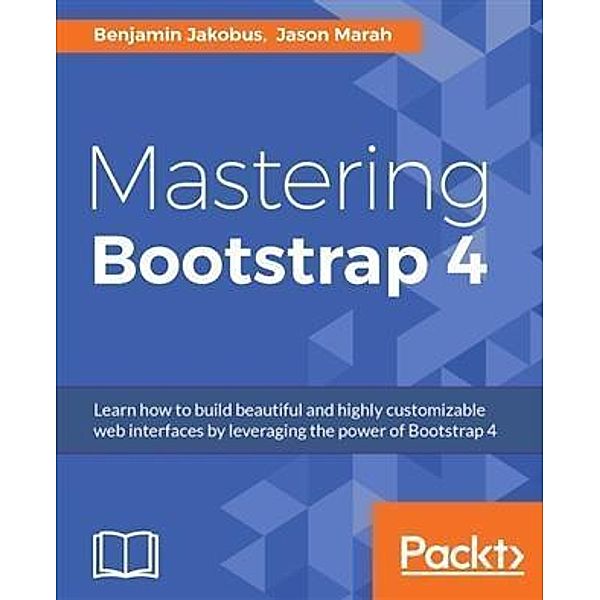 Mastering Bootstrap 4, Benjamin Jakobus