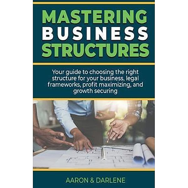 Mastering Business Structures, Aaron McCray, Darlene McCray