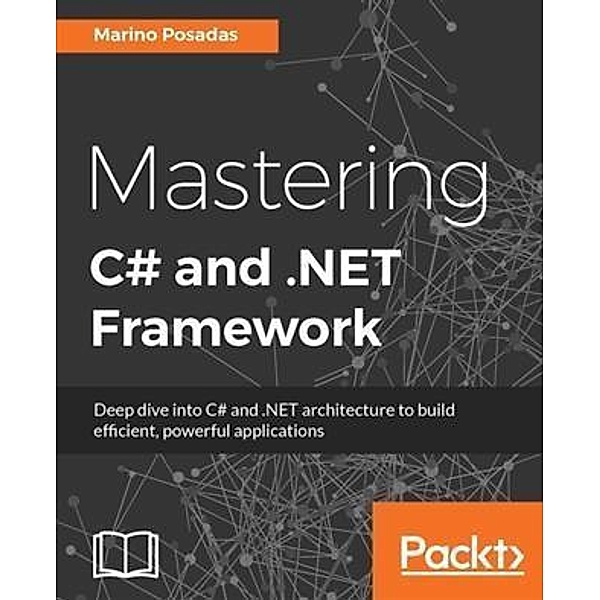 Mastering C# and .NET Framework, Marino Posadas