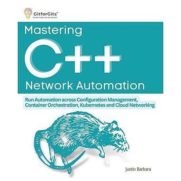 Mastering C++ Network Automation, Justin Barbara