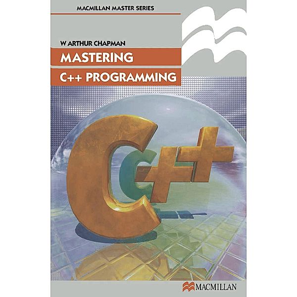 Mastering C++ Programming, W. Arthur Chapman