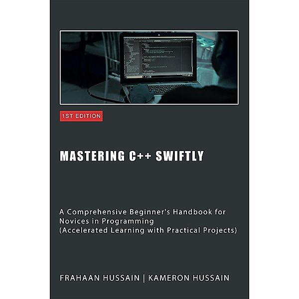 Mastering C++ Swiftly, Kameron Hussain, Frahaan Hussain