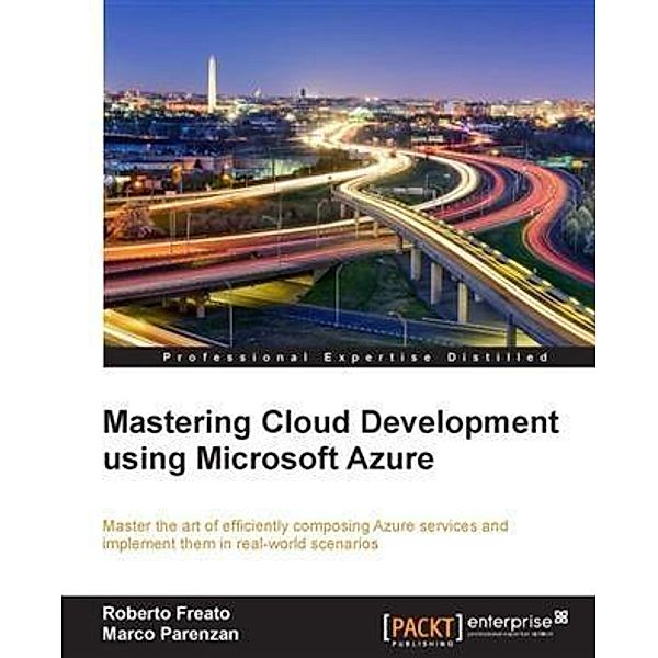 Mastering Cloud Development using Microsoft Azure, Roberto Freato
