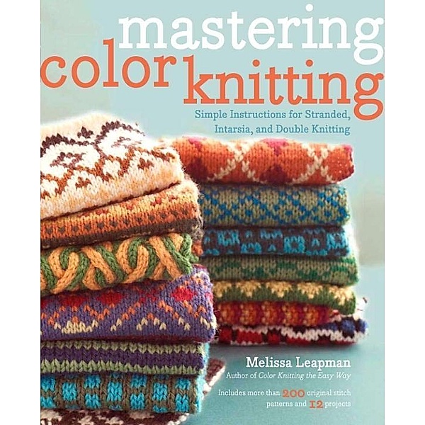 Mastering Color Knitting, Melissa Leapman
