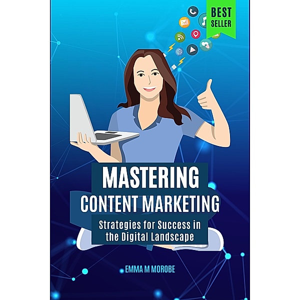 Mastering Content Marketing, Emma M Morobe