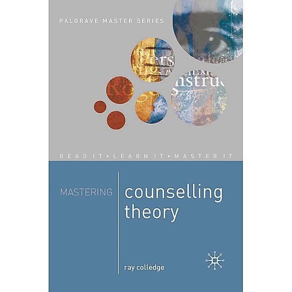 Mastering Counselling Theory / Macmillan Master Series, Ray Colledge