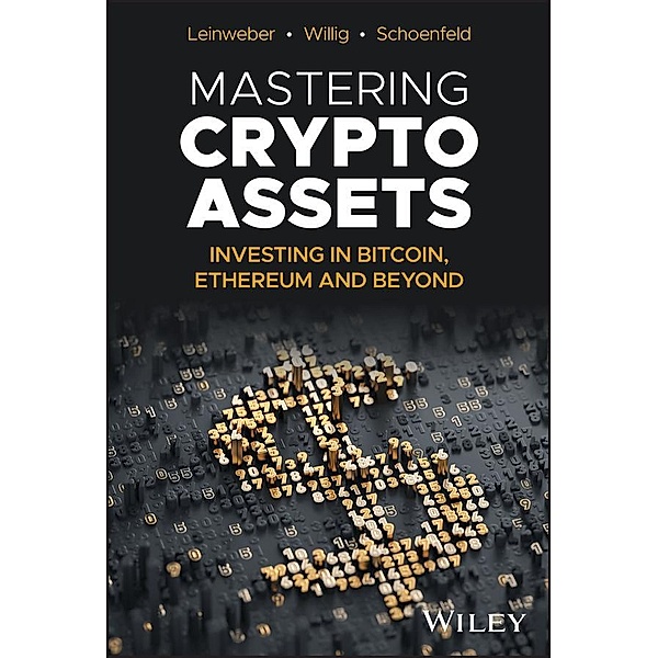 Mastering Crypto Assets, Martin Leinweber, Jörg Willig, Steven A. Schoenfeld