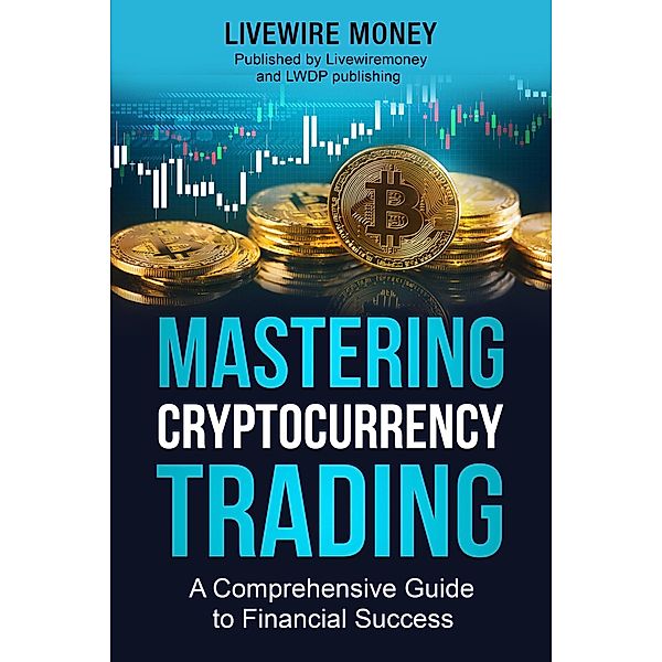 Mastering Cryptocurrency Trading, Livewire Money