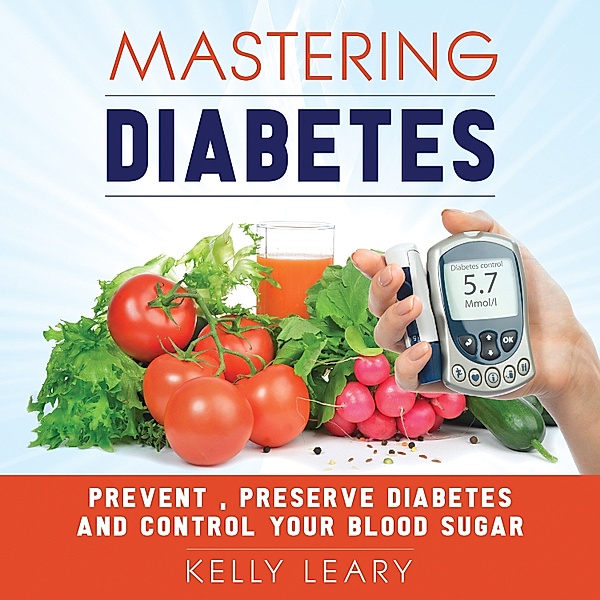 Mastering Diabetes, Kelly Leary