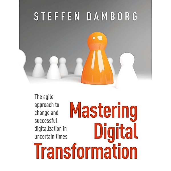 Mastering Digital Transformation, Steffen Damborg
