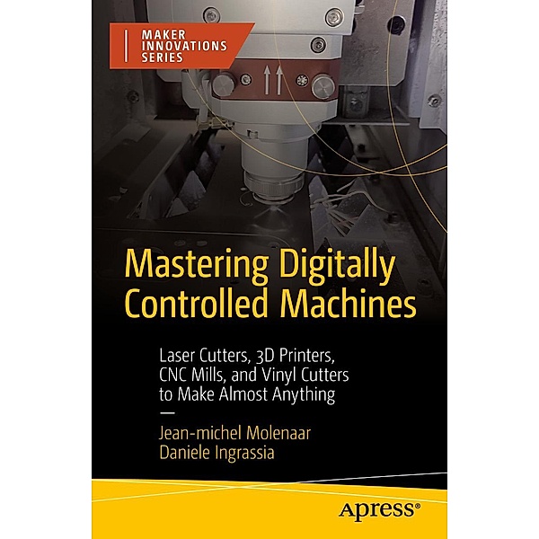 Mastering Digitally Controlled Machines / Maker Innovations Series, Jean-michel Molenaar, Daniele Ingrassia